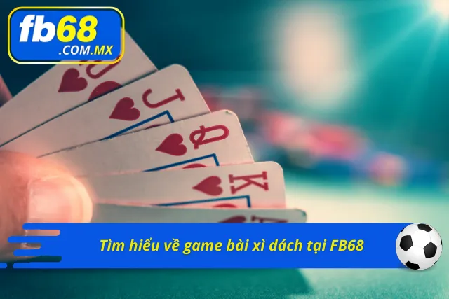Tổng quát về game bài Blackjack